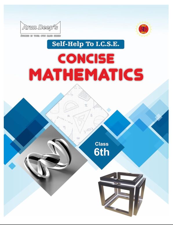 ARUN DEEP'S SELF-HELP TO I.C.S.E. CONCISE MATHEMATICS MIDDLE SCHOOL CLASS 6 